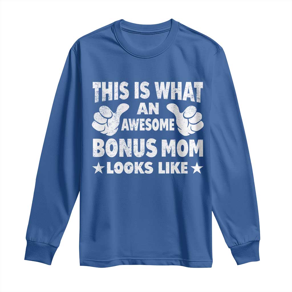 Funny Stepmom Long Sleeve Shirt This Is What An Awesome Bonus Mom Looks Like TS10 Royal Blue Print Your Wear