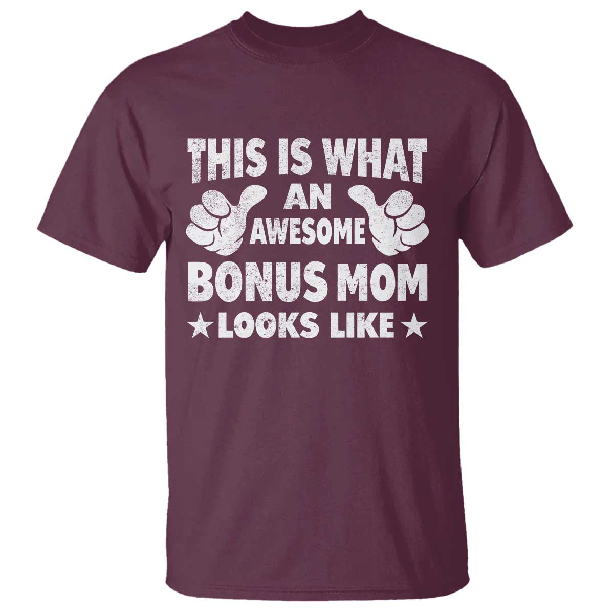 Funny Stepmom T Shirt This Is What An Awesome Bonus Mom Looks Like TS10 Maroon Print Your Wear