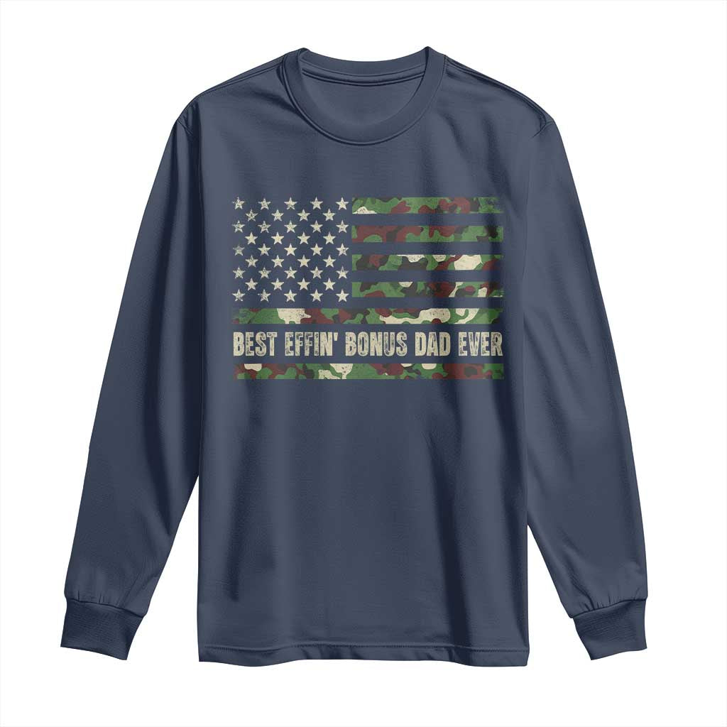 Best Effin Bonus Dad Ever Long Sleeve Shirt Funny Step Dad Camo American Flag TS10 Navy Print Your Wear
