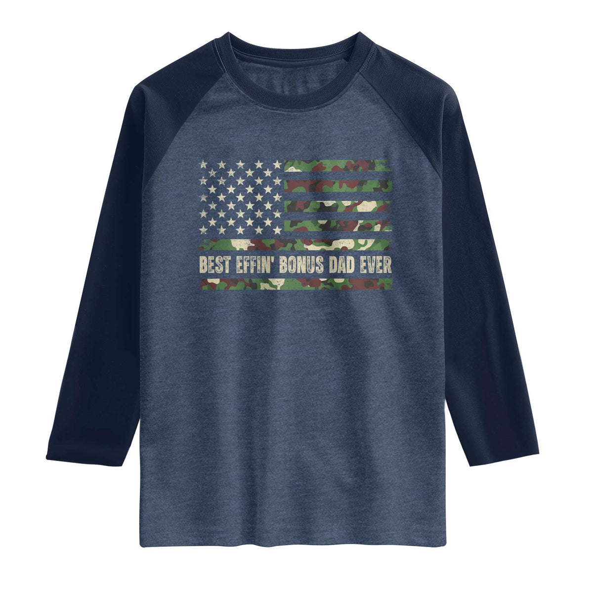 Best Effin Bonus Dad Ever Raglan Shirt Funny Step Dad Camo American Flag TS10 Heather Denim Navy Print Your Wear