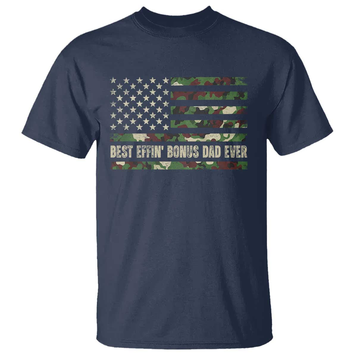 Best Effin Bonus Dad Ever T Shirt Funny Step Dad Camo American Flag TS10 Navy Print Your Wear