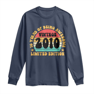 16th Birthday Long Sleeve Shirt Vintage 16yr 2010 Limited Edition 16 Year Old Gift TS10 Navy Print Your Wear