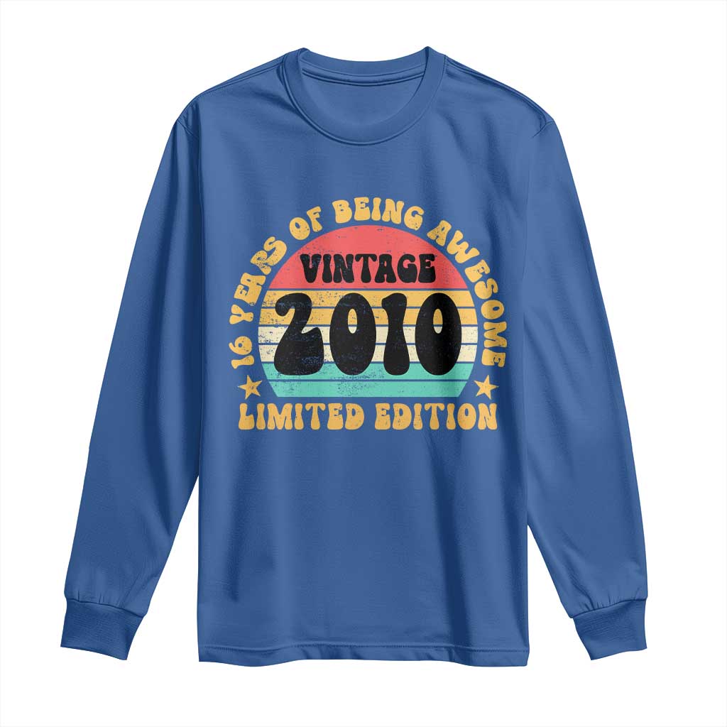 16th Birthday Long Sleeve Shirt Vintage 16yr 2010 Limited Edition 16 Year Old Gift TS10 Royal Blue Print Your Wear