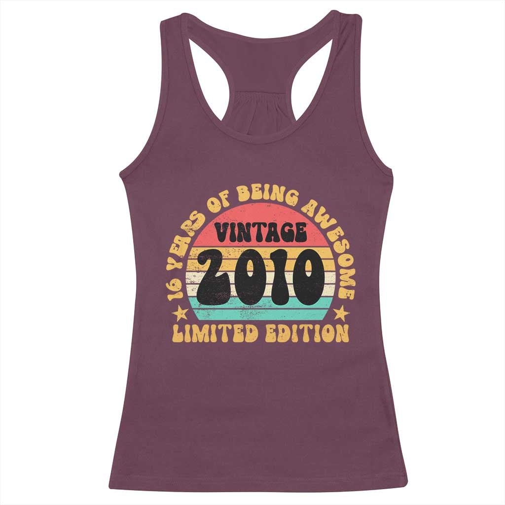 16th Birthday Racerback Tank Top Vintage 16yr 2010 Limited Edition 16 Year Old Gift TS10 Maroon Print Your Wear