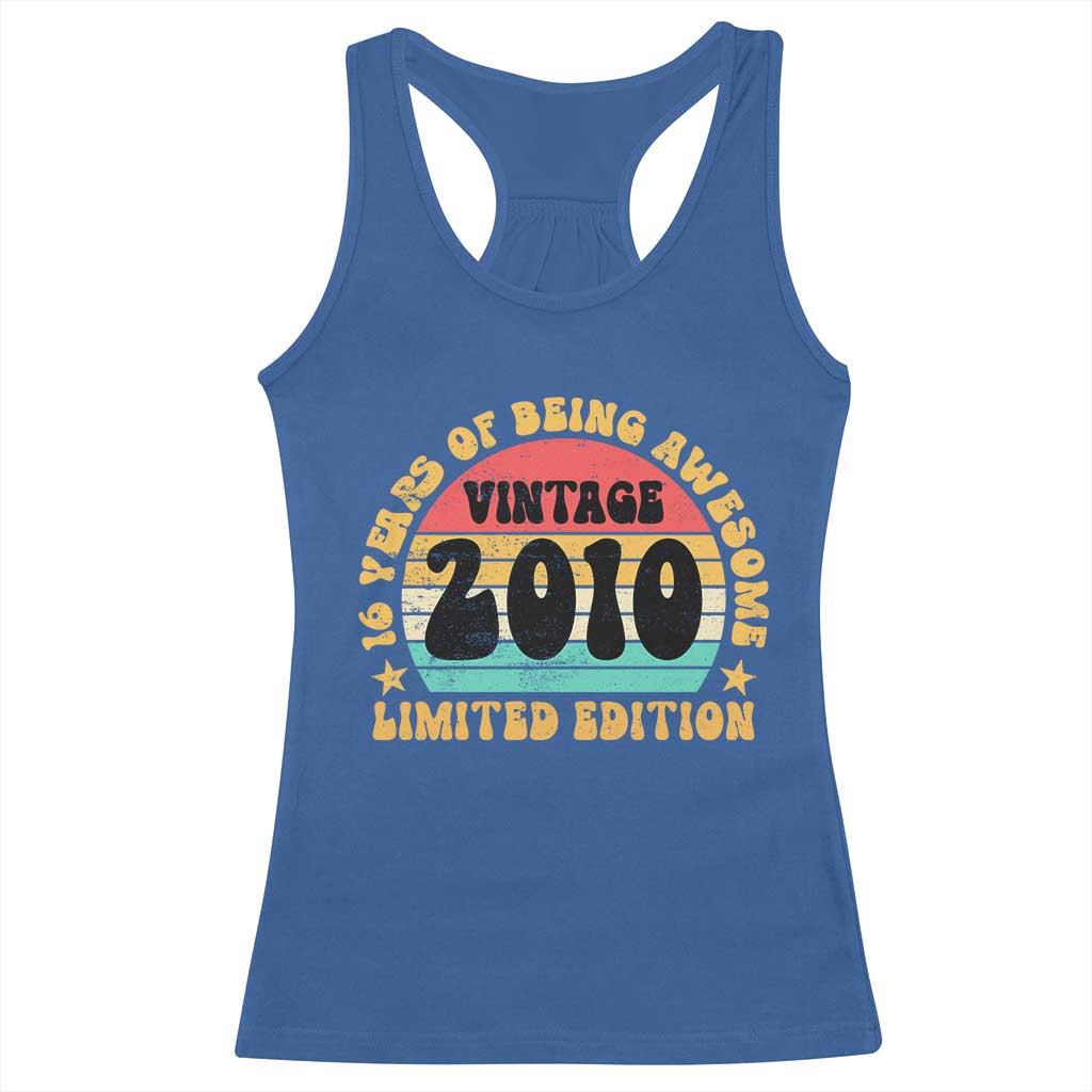 16th Birthday Racerback Tank Top Vintage 16yr 2010 Limited Edition 16 Year Old Gift TS10 Royal Blue Print Your Wear