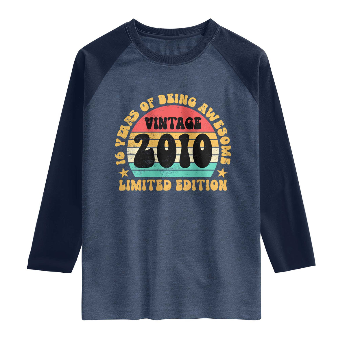 16th Birthday Raglan Shirt Vintage 16yr 2010 Limited Edition 16 Year Old Gift TS10 Heather Denim Navy Print Your Wear