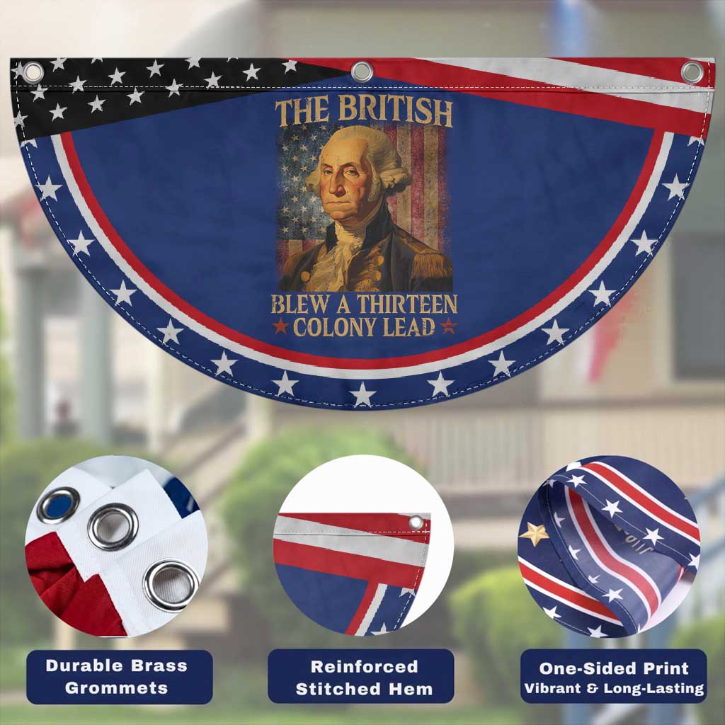 Funny 4th of July George Washington Patriotic Fan Flag The British Blew A Thirteen Colony Lead American Flag