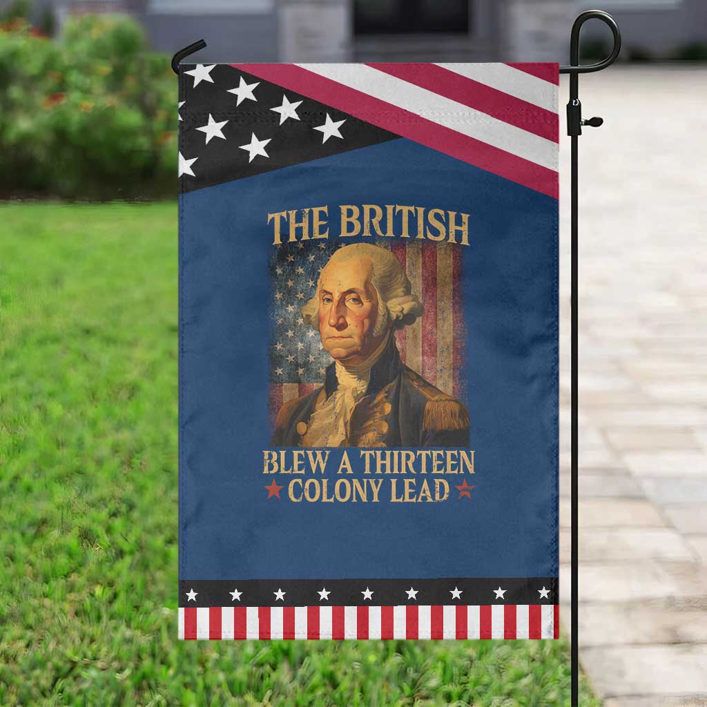 Funny 4th of July George Washington Garden Flag The British Blew A Thirteen Colony Lead American Flag TS10 Classic Blue Black Print Your Wear