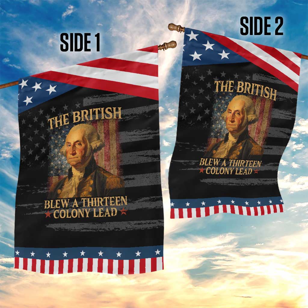 Funny 4th of July George Washington Garden Flag The British Blew A Thirteen Colony Lead American Flag TS10 Print Your Wear
