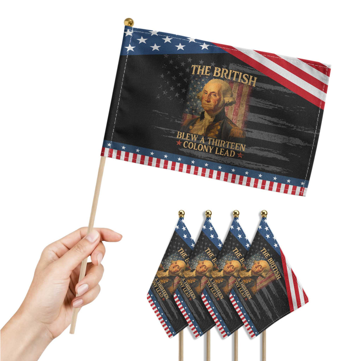 Funny 4th of July George Washington Patriotic Handheld Flag The British Blew A Thirteen Colony Lead American Flag TS10 Print Your Wear