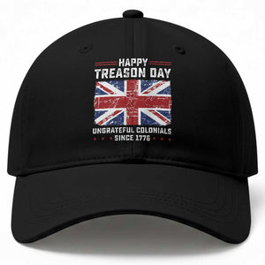 Happy Treason Day Ungrateful Colonials Baseball Cap Funny 4th of July British Flag