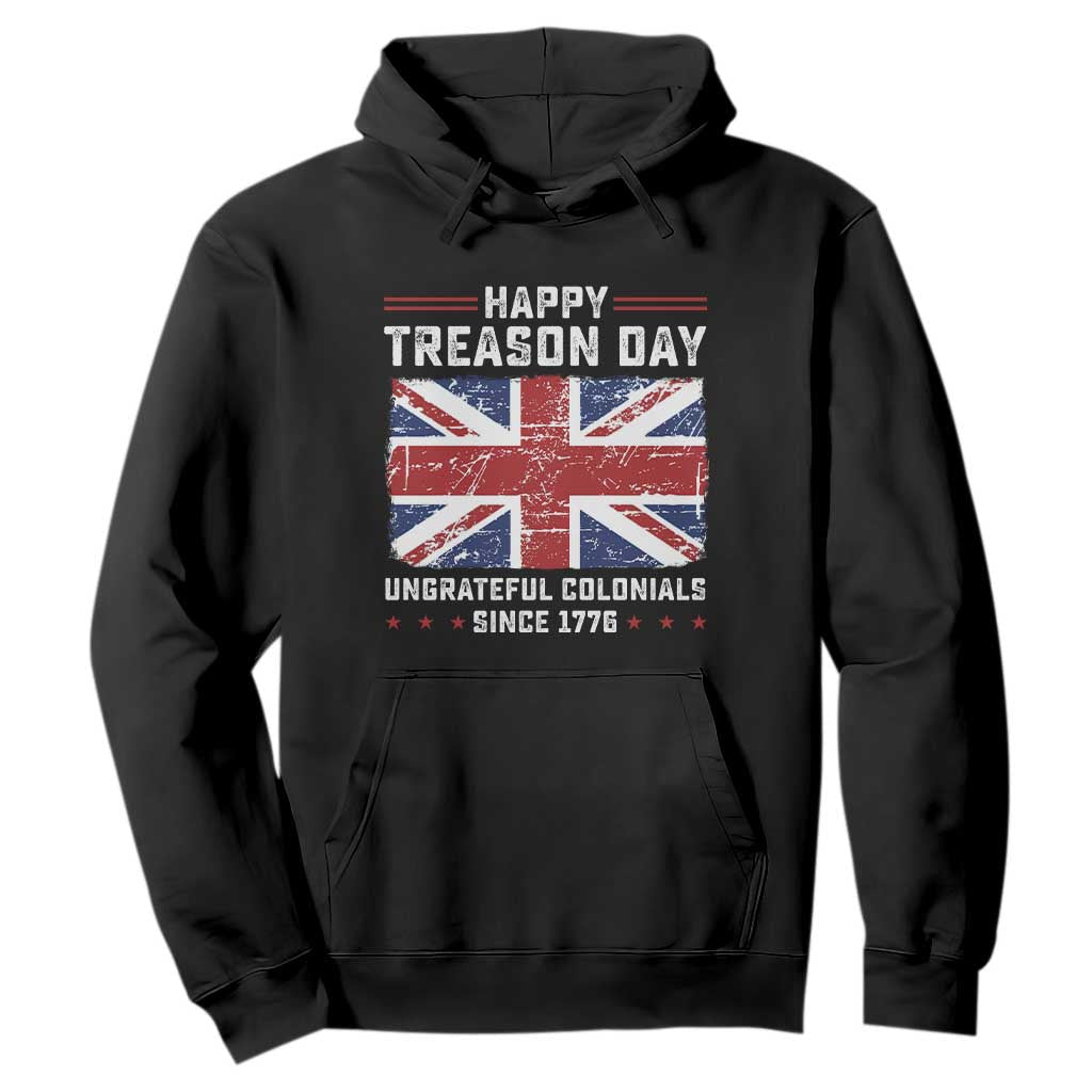 Happy Treason Day Ungrateful Colonials Hoodie Funny 4th of July British Flag