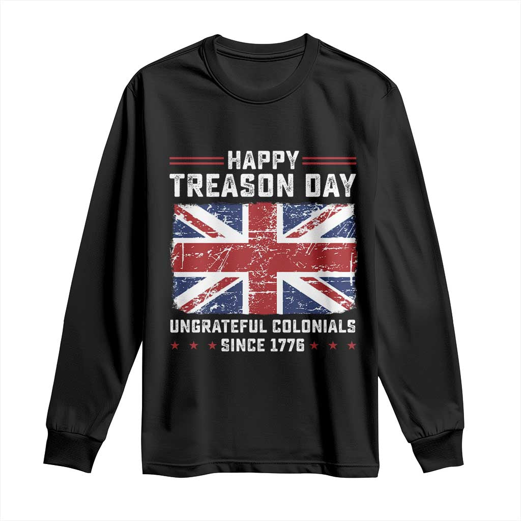 Happy Treason Day Ungrateful Colonials Long Sleeve Shirt Funny 4th of July British Flag