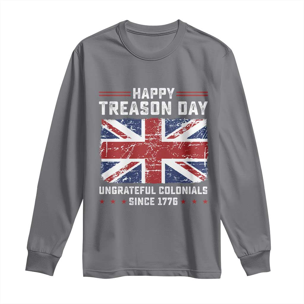 Happy Treason Day Ungrateful Colonials Long Sleeve Shirt Funny 4th of July British Flag