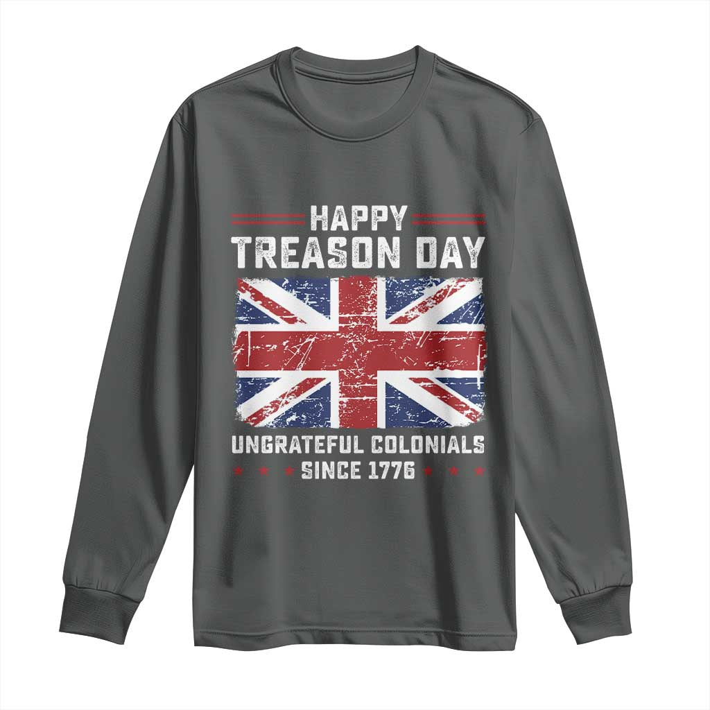 Happy Treason Day Ungrateful Colonials Long Sleeve Shirt Funny 4th of July British Flag