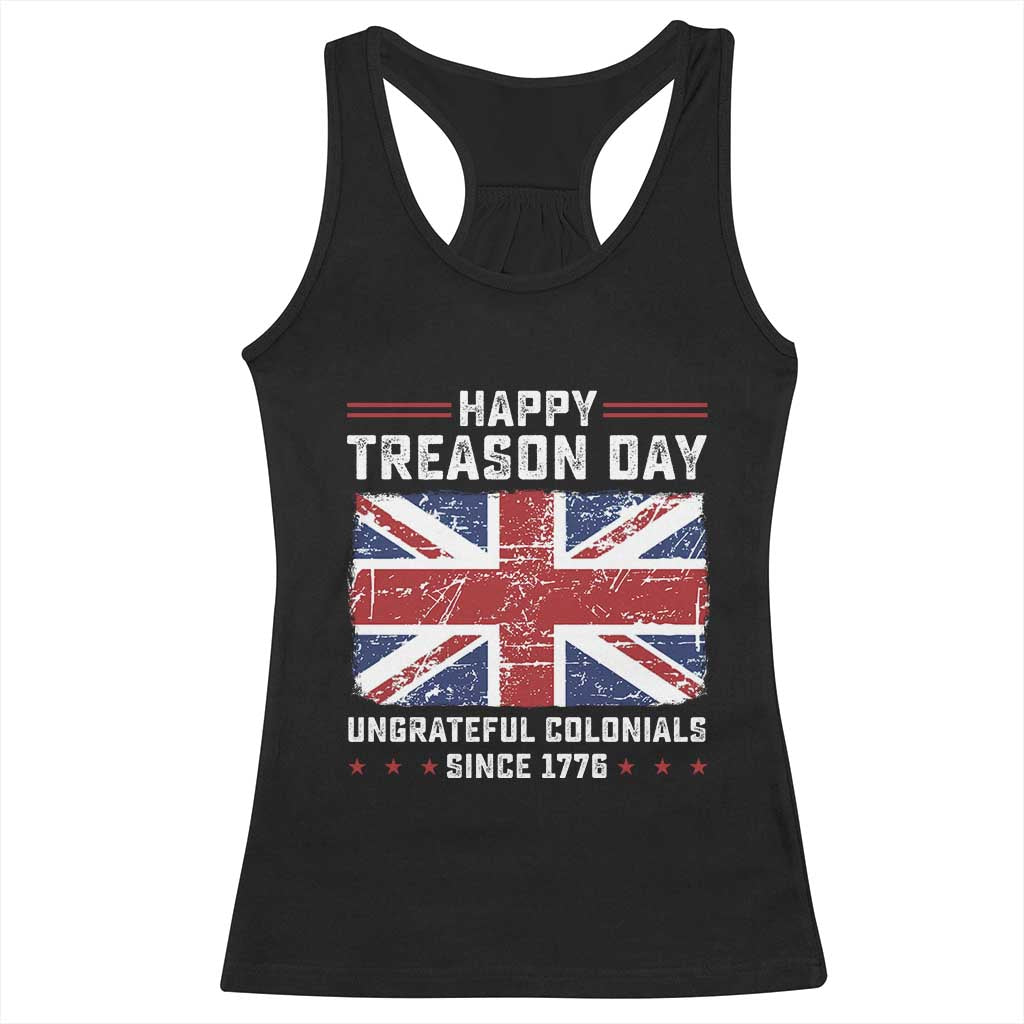 Happy Treason Day Ungrateful Colonials Racerback Tank Top Funny 4th of July British Flag