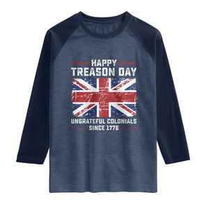 Happy Treason Day Ungrateful Colonials Raglan Shirt Funny 4th of July British Flag