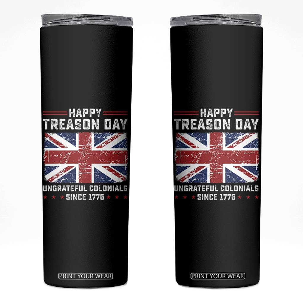 Happy Treason Day Ungrateful Colonials Skinny Tumbler Funny 4th of July British Flag