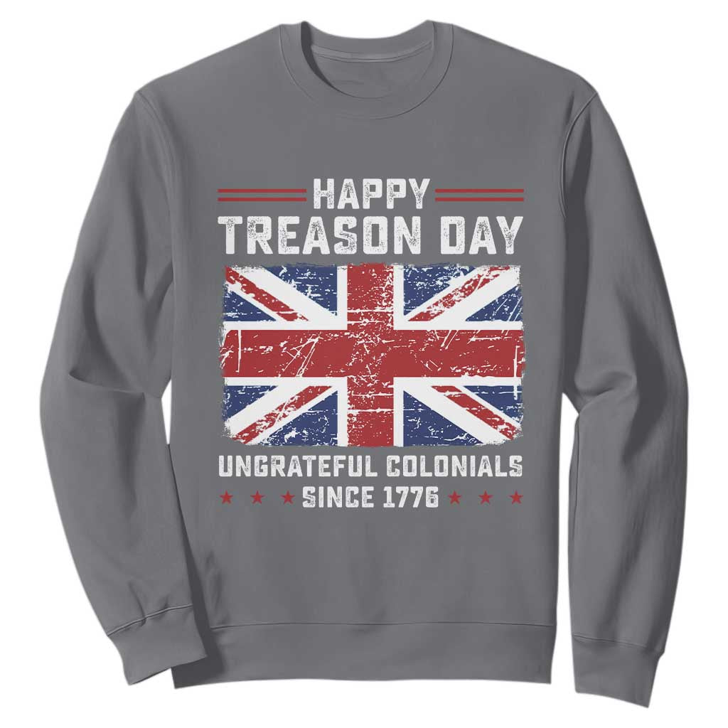 Happy Treason Day Ungrateful Colonials Sweatshirt Funny 4th of July British Flag