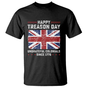 Happy Treason Day Ungrateful Colonials T Shirt Funny 4th of July British Flag