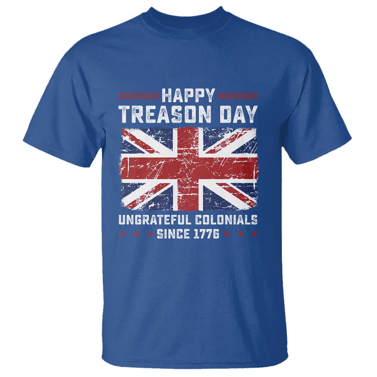 Happy Treason Day Ungrateful Colonials T Shirt Funny 4th of July British Flag