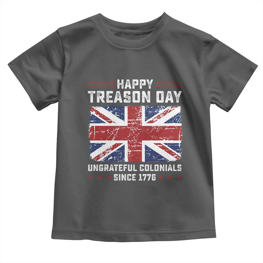 Happy Treason Day Ungrateful Colonials Toddler T Shirt Funny 4th of July British Flag
