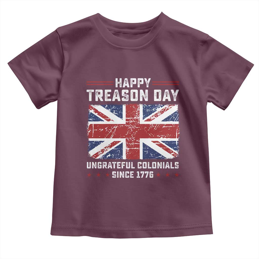 Happy Treason Day Ungrateful Colonials Toddler T Shirt Funny 4th of July British Flag