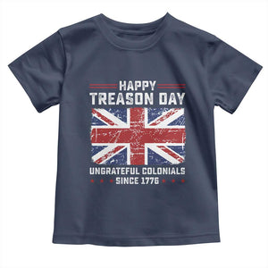 Happy Treason Day Ungrateful Colonials Toddler T Shirt Funny 4th of July British Flag