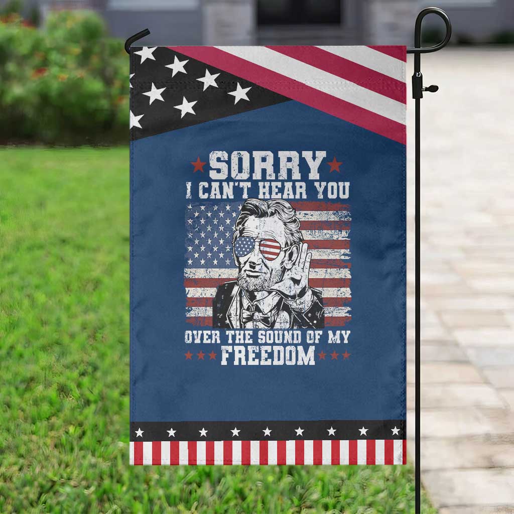 Funny Abraham Lincoln 4th Of July Garden Flag Sorry Cant Hear You Sound Of My Freedom American Flag TS10 Classic Blue Black Print Your Wear