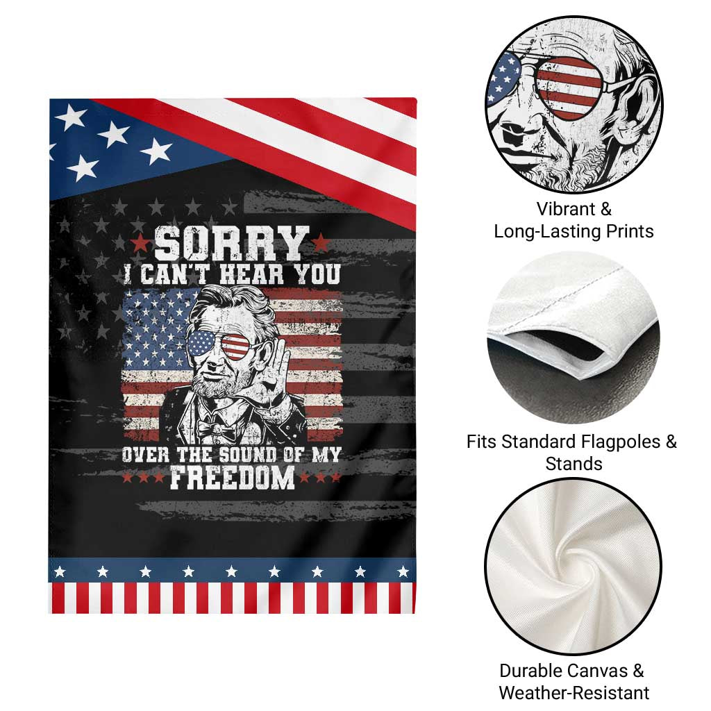 Funny Abraham Lincoln 4th Of July Garden Flag Sorry Cant Hear You Sound Of My Freedom American Flag TS10 Print Your Wear