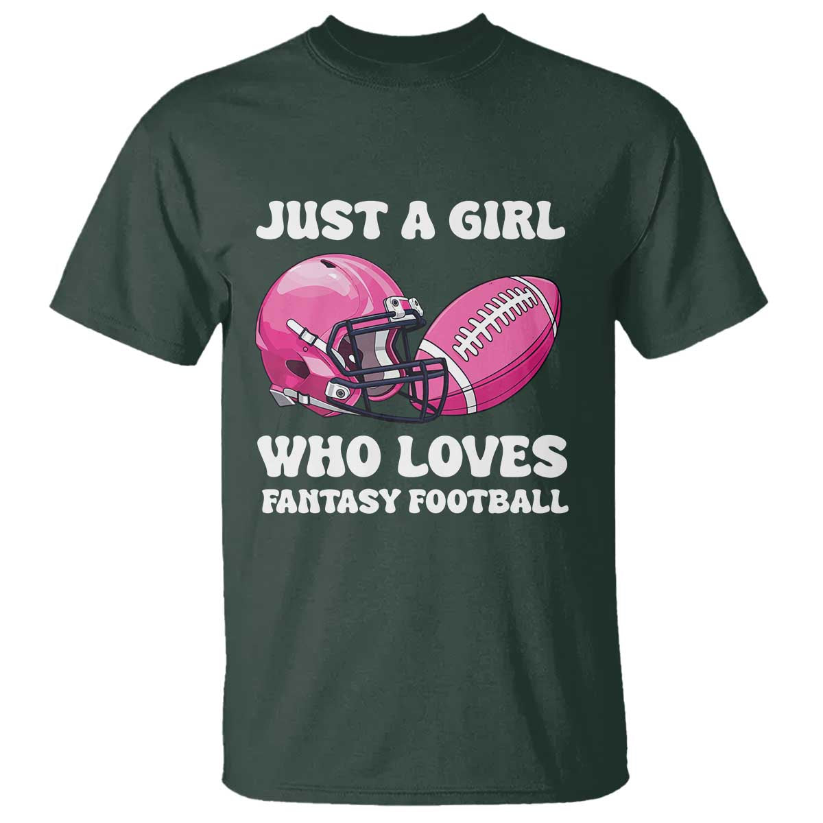 Funny Just A Girl Who Loves Fantasy Football T Shirt TS10 Dark Forest Green Print Your Wear