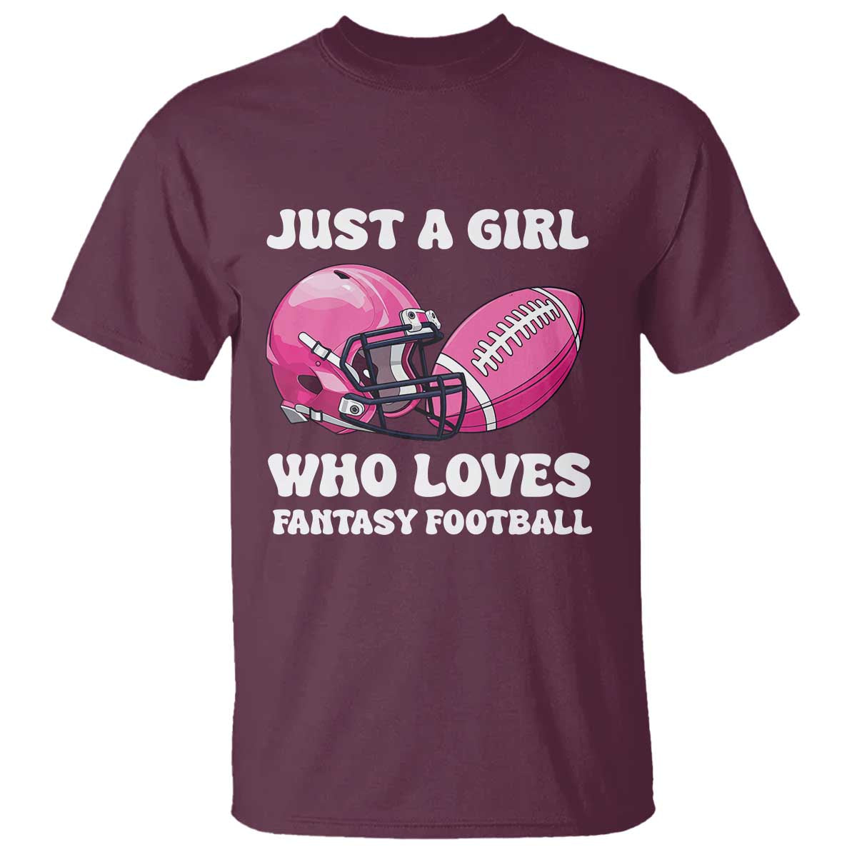 Funny Just A Girl Who Loves Fantasy Football T Shirt TS10 Maroon Print Your Wear