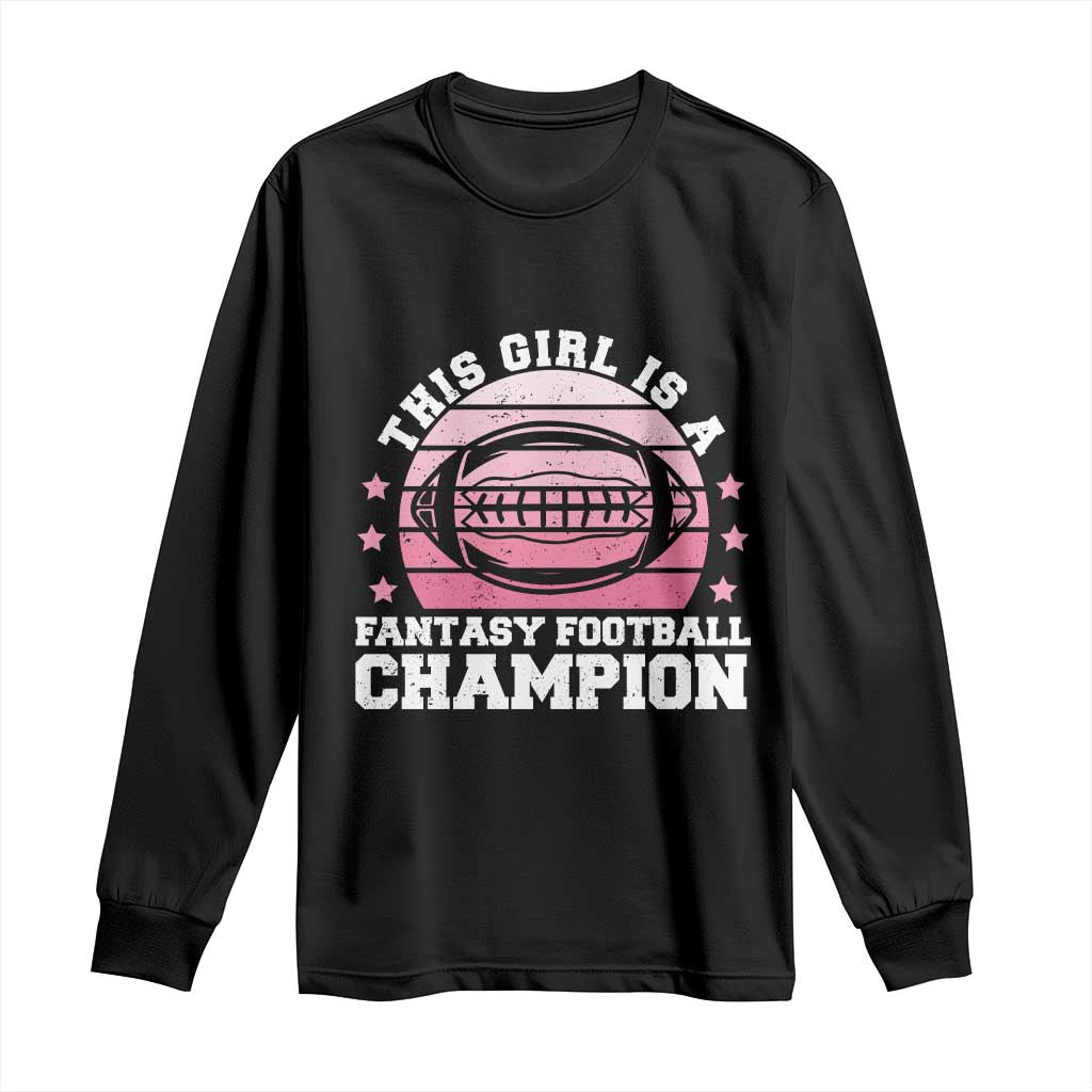 Funny This Girl Is A Fantasy Football Champion Long Sleeve Shirt Retro Champ Champion Draft TS10 Black Print Your Wear