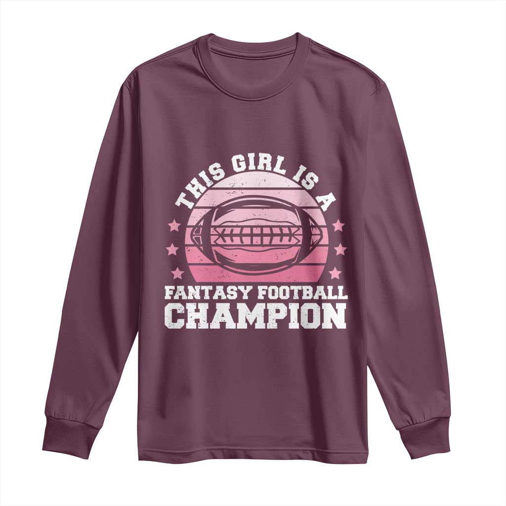 Funny This Girl Is A Fantasy Football Champion Long Sleeve Shirt Retro Champ Champion Draft TS10 Maroon Print Your Wear