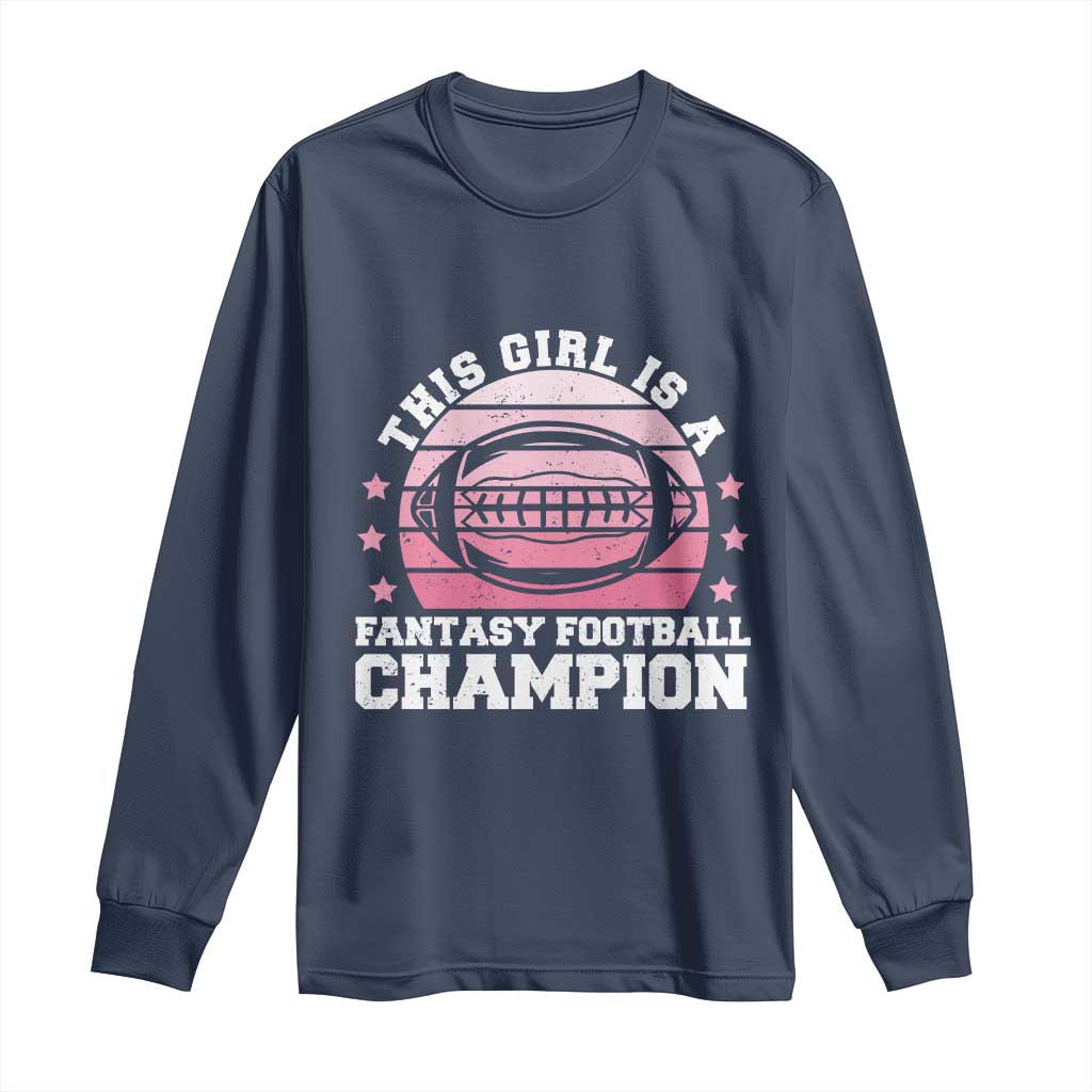 Funny This Girl Is A Fantasy Football Champion Long Sleeve Shirt Retro Champ Champion Draft TS10 Navy Print Your Wear