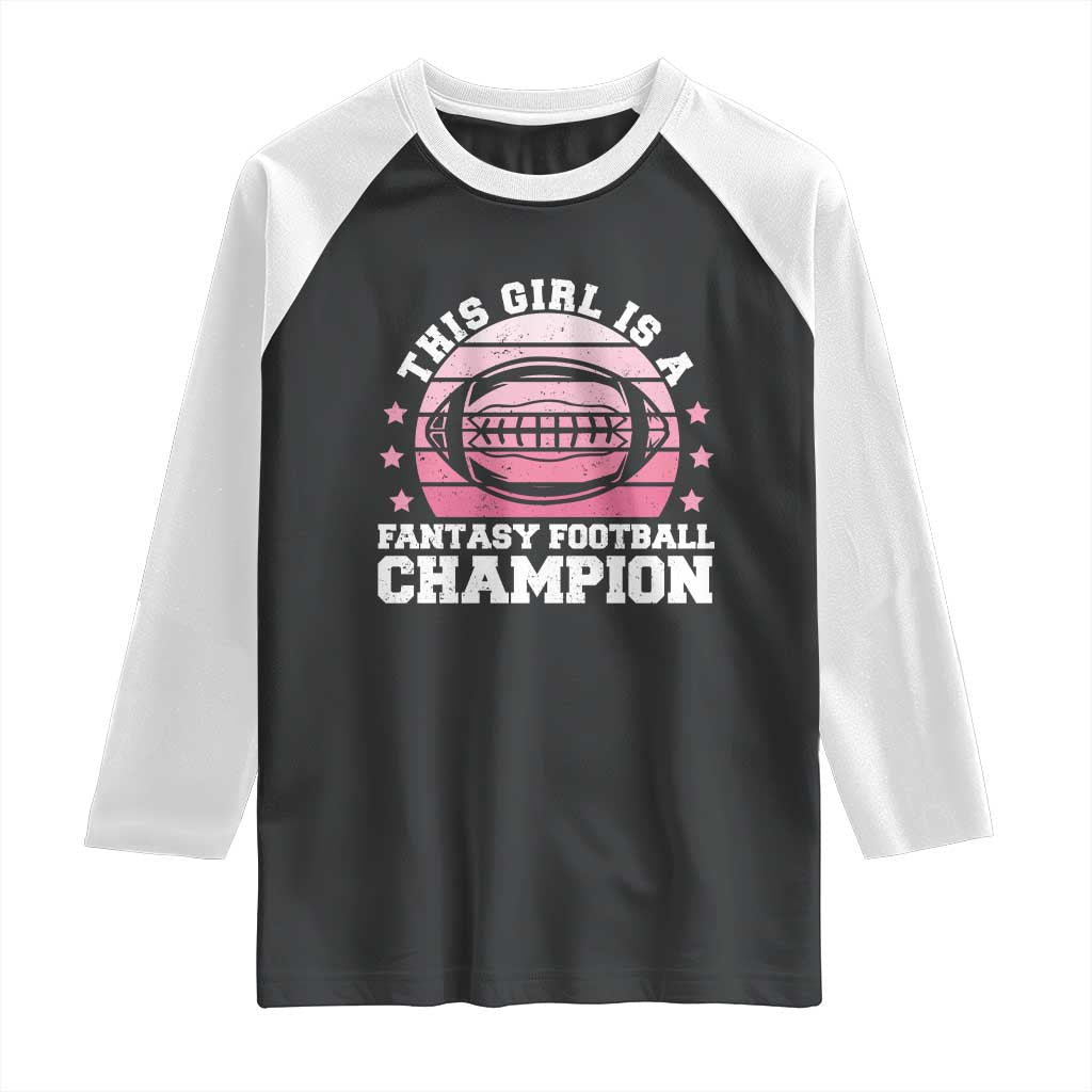 Funny This Girl Is A Fantasy Football Champion Raglan Shirt Retro Champ Champion Draft TS10 Black White Print Your Wear