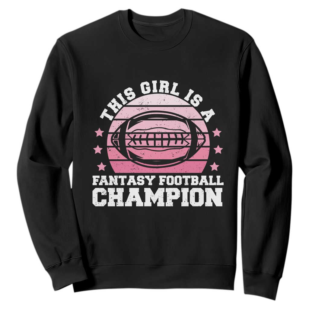 Funny This Girl Is A Fantasy Football Champion Sweatshirt Retro Champ Champion Draft TS10 Black Print Your Wear