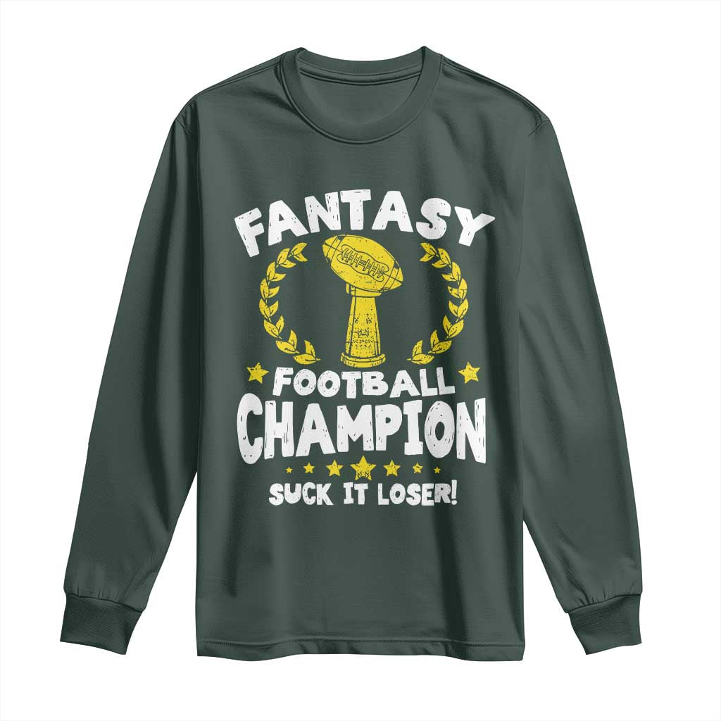 Fantasy Football Legend Long Sleeve Shirt Suck It Loser Funny Champ Champion Draft TS10 Dark Forest Green Print Your Wear