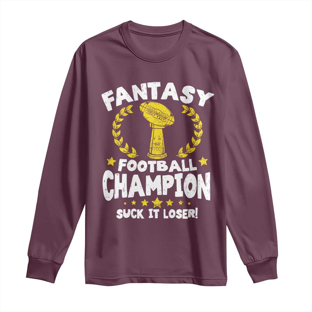 Fantasy Football Legend Long Sleeve Shirt Suck It Loser Funny Champ Champion Draft TS10 Maroon Print Your Wear