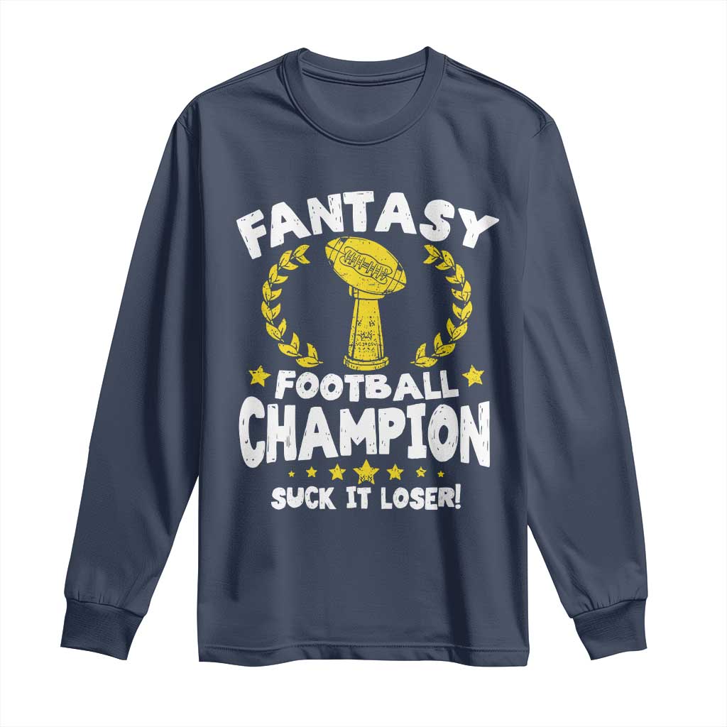 Fantasy Football Legend Long Sleeve Shirt Suck It Loser Funny Champ Champion Draft TS10 Navy Print Your Wear