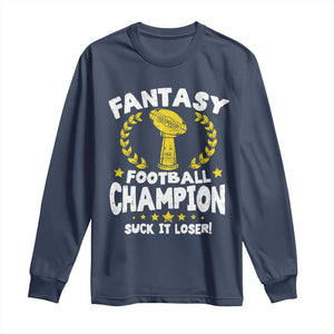 Fantasy Football Legend Long Sleeve Shirt Suck It Loser Funny Champ Champion Draft TS10 Navy Print Your Wear