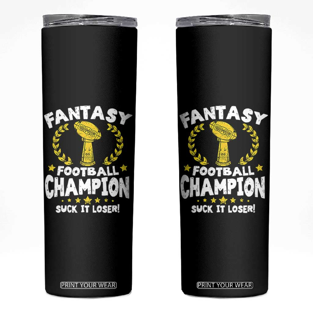 Fantasy Football Legend Skinny Tumbler Suck It Loser Funny Champ Champion Draft TS10 Black Print Your Wear