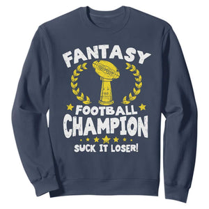 Fantasy Football Legend Sweatshirt Suck It Loser Funny Champ Champion Draft TS10 Navy Print Your Wear