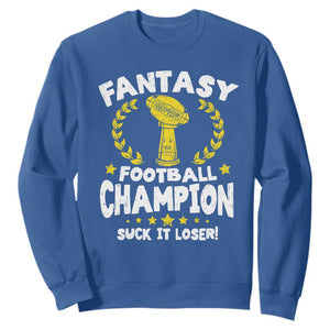 Fantasy Football Legend Sweatshirt Suck It Loser Funny Champ Champion Draft TS10 Royal Blue Print Your Wear
