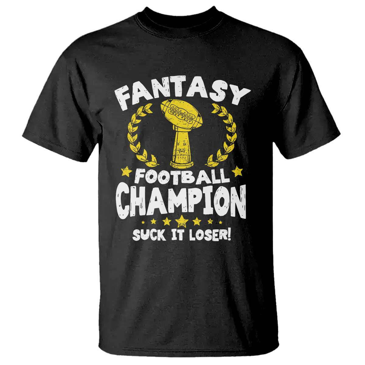 Fantasy Football Legend T Shirt Suck It Loser Funny Champ Champion Draft TS10 Black Print Your Wear