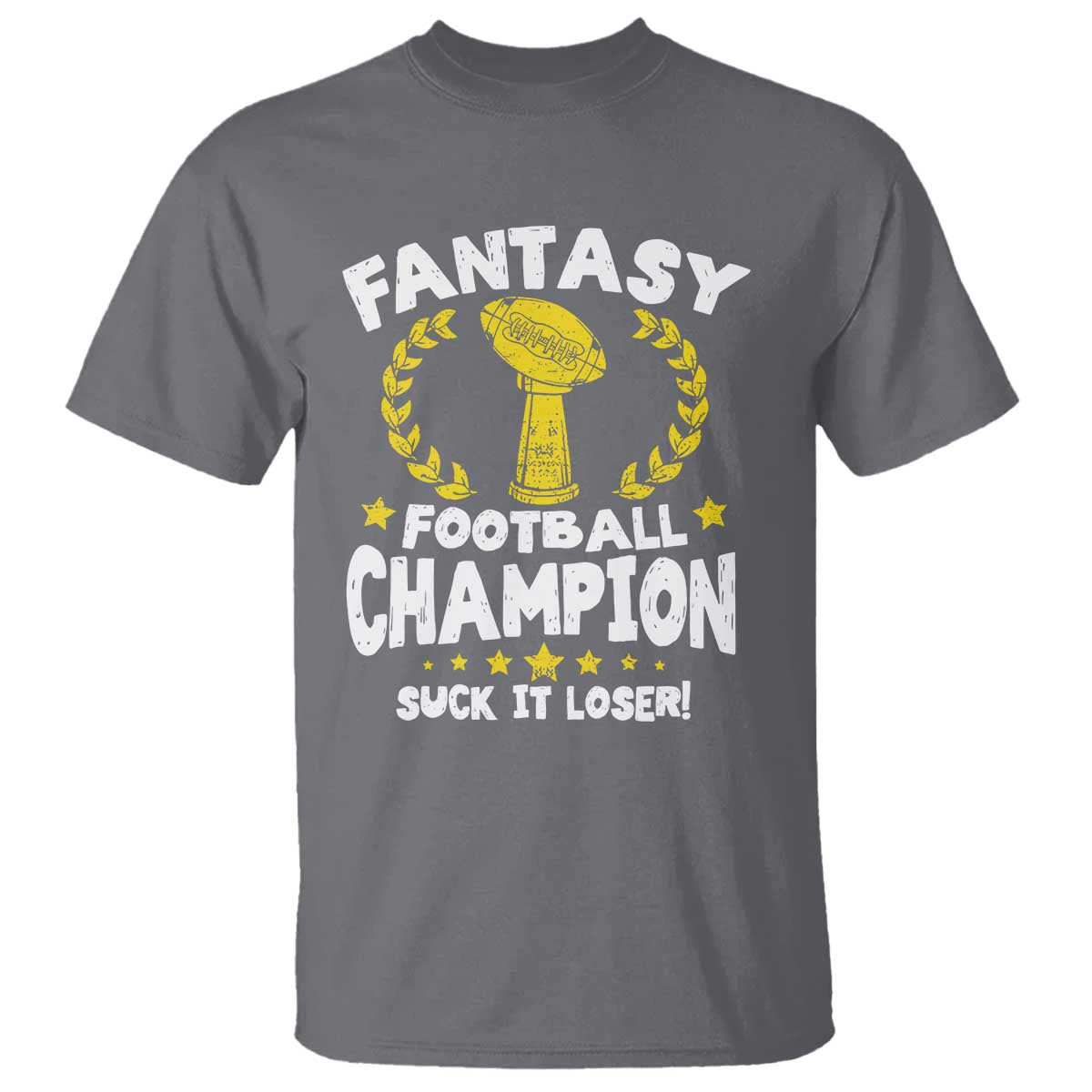 Fantasy Football Legend T Shirt Suck It Loser Funny Champ Champion Draft TS10 Charcoal Print Your Wear