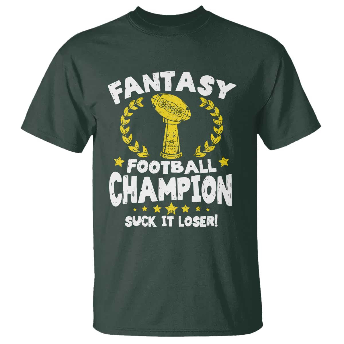 Fantasy Football Legend T Shirt Suck It Loser Funny Champ Champion Draft TS10 Dark Forest Green Print Your Wear