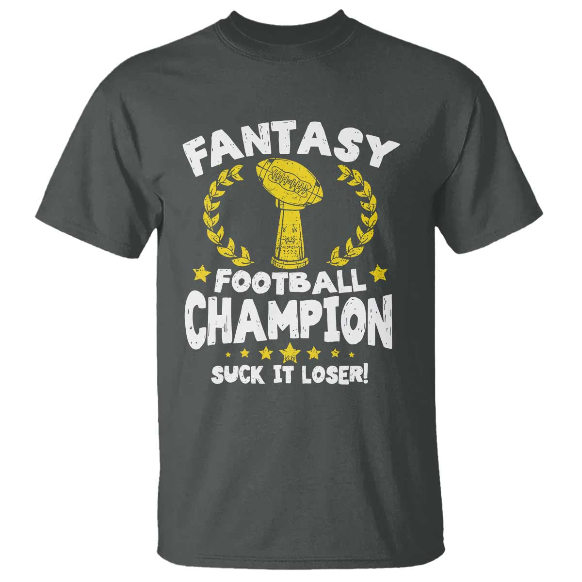 Fantasy Football Legend T Shirt Suck It Loser Funny Champ Champion Draft TS10 Dark Heather Print Your Wear