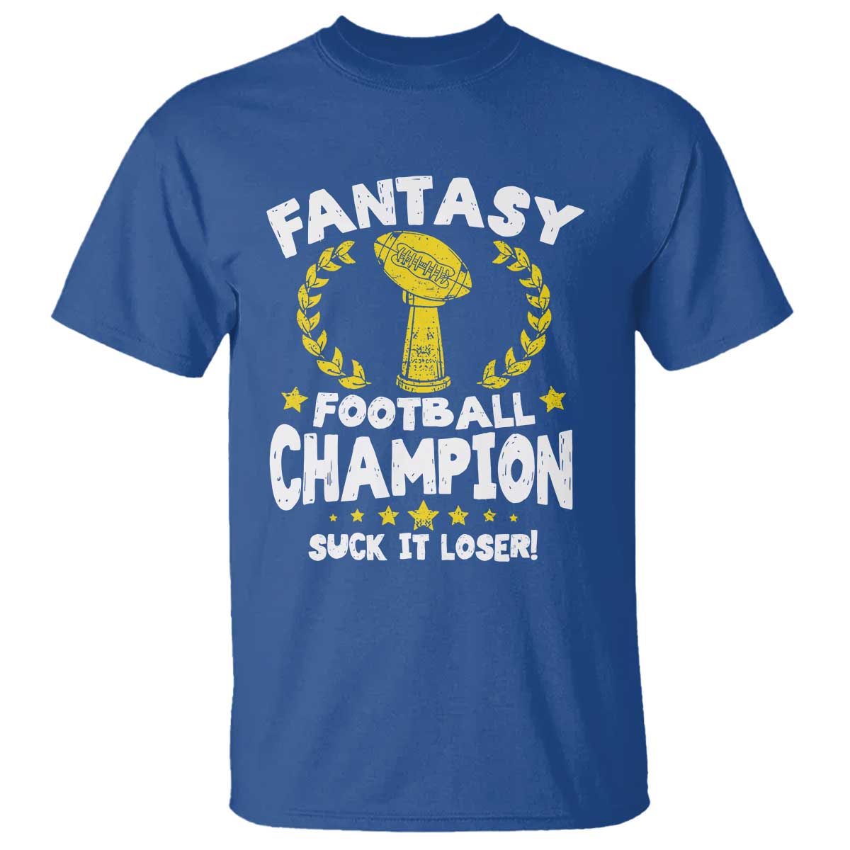 Fantasy Football Legend T Shirt Suck It Loser Funny Champ Champion Draft TS10 Royal Blue Print Your Wear