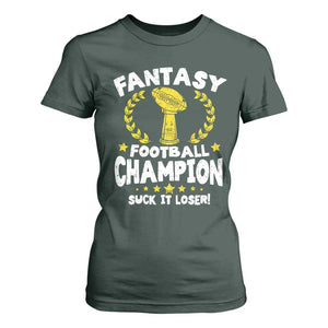 Fantasy Football Legend T Shirt For Women Suck It Loser Funny Champ Champion Draft TS10 Dark Forest Green Print Your Wear